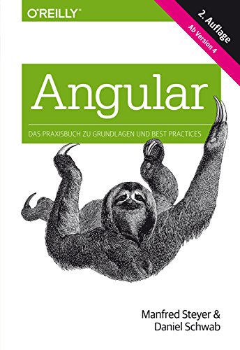 Angular: Das Praxisbuch zu Grundlagen und Best Practices, ab Version 4 (Animals) (German Edition)
