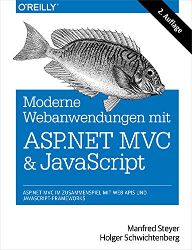 Moderne Web-Anwendungen mit ASP.NET MVC und JavaScript - ASP.NET MVC im Zusammenspiel mit Web APIs undJavaScript-Framework: ASP.NET MVC im Zusammenspiel ... und JavaScript-Frameworks (German Edition)